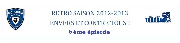 Rétro Saison 2012-2013 5ème partie