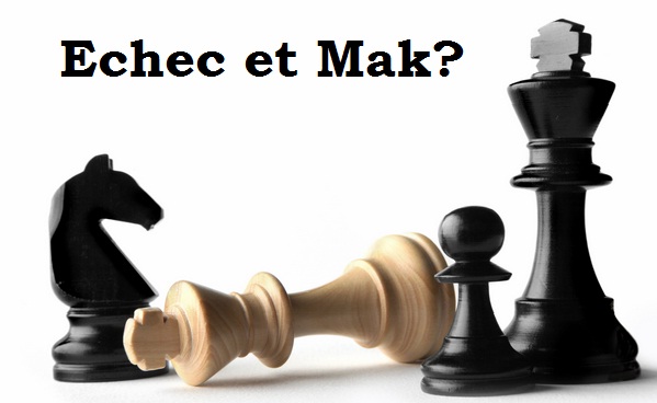 Echec et Mak?