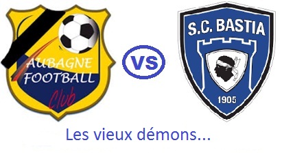 FC Aubagne-SC Bastia : Les vieux démons…