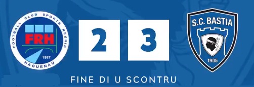 FCRS Haguenau – SC Bastia: Seul le résultat…